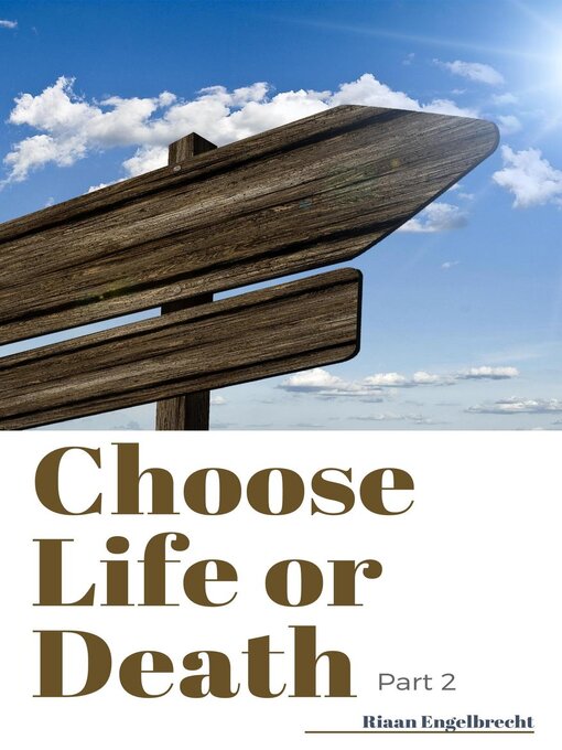 Title details for Choose Life or Death Part 2 by Riaan Engelbrecht - Available